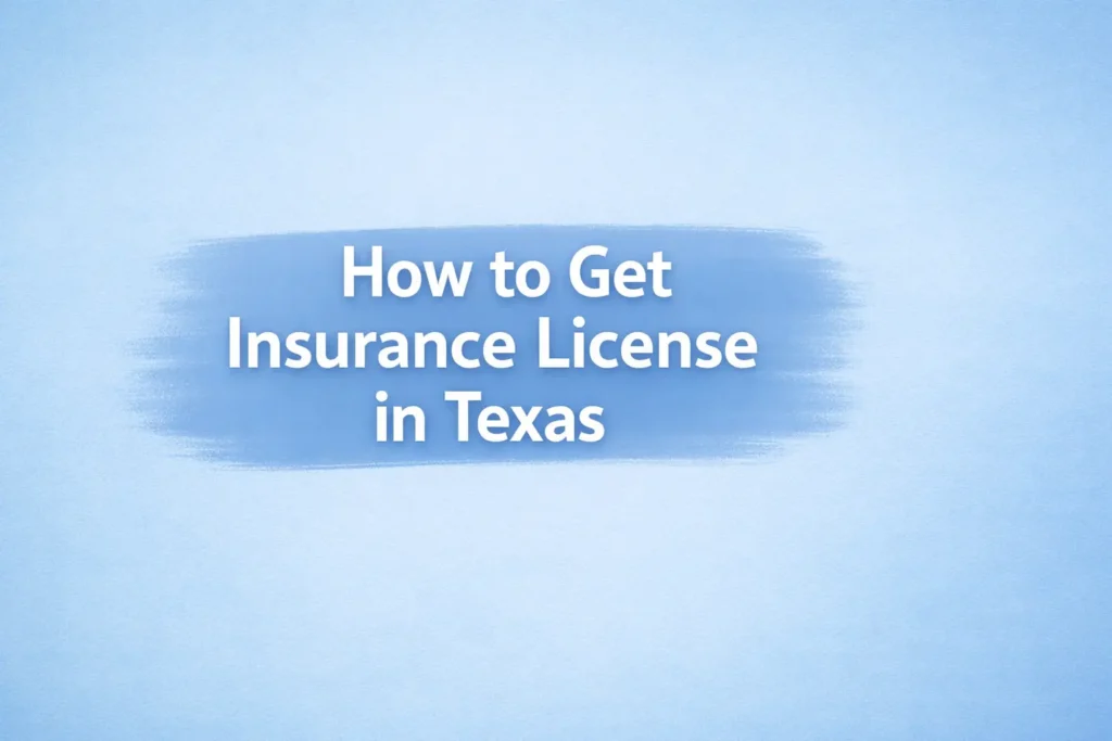How to get insurance license in Texas