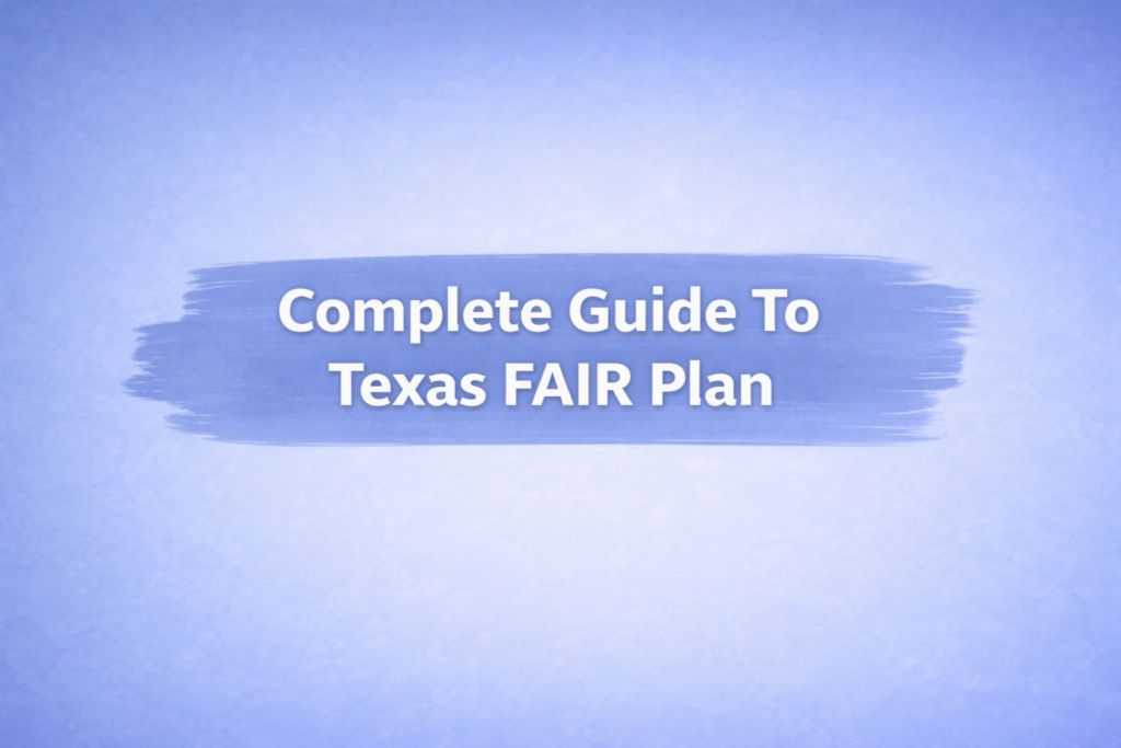 Complete guide to Texas Fair Plan